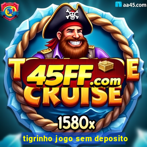 tigrinho jogo sem deposito